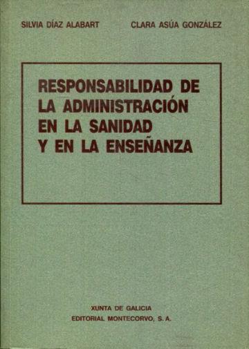 RESPONSABILIDAD DE LA ADMINISTRACION EN LA SANIDAD Y LA ENSEÑANZA. - DIAZ ALABART/ASUA GONZALEZ, Silvia/Clara.