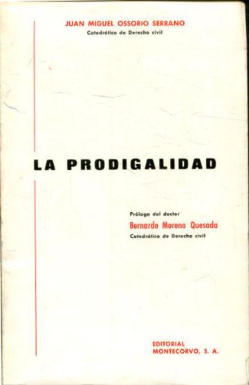 LA PRODIGALIDAD. - OSSORIO SERRANO, Juan Miguel.