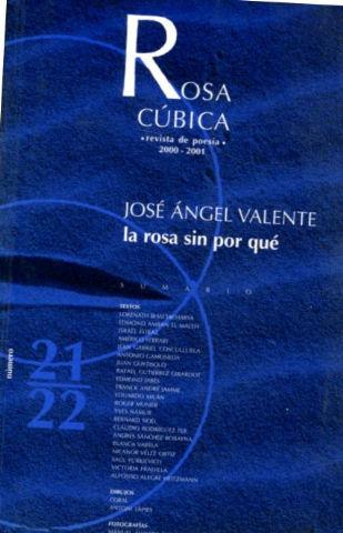 Rosa Cúbica 21-22, revista de poesía, 2000-2001: José Ángel Valente : la rosa sin por qué