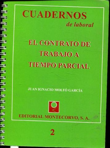 CUADERNOS DE LABORAL: 2:EL CONTRATO DE TRABAJO A TIEMPO PARCIAL. - MOLTO GARCIA Juan Ignacio.