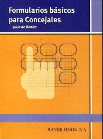 FORMULARIOS BASICOS PARA CONCEJALES. - BENITO LANGA, Julia de.