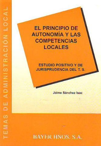 EL PRINCIPIO DE AUTONOMIA Y LAS COMPETENCIAS LOCALES. ESTUDIO POSITIVO Y DE JURISPRUDENCIA DEL T.S. - SANCHEZ ISAC Jaime.