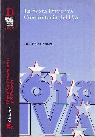 LA SEXTA DIRECTIVA COMUNITARIA DEL IVA. - PEREZ HERRERO Luis Mª.