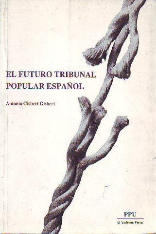 EL FUTURO TRIBUNAL POPULAR ESPAÃ‘OL. - GISBERT GISBERT Antonio.