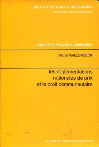 LES REGLEMENTATIONS NATIONALES DE PRIX ET LE DROIT COMMUNAUTAIRE. - WAELBROECK, Michel.