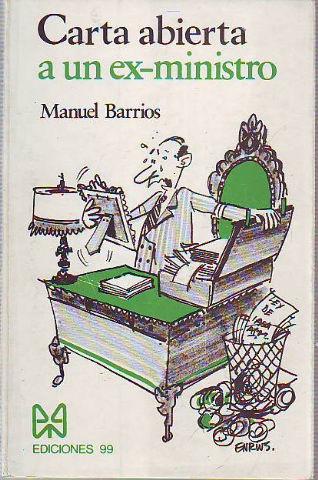 CARTA ABIERTA A UN EXMINISTRO. - BARRIOS, Manuel.