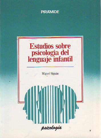 ESTUDIOS SOBRE PSICOLOGIA DEL LENGUAJE INFANTIL. - SIGUAN, Miguel.