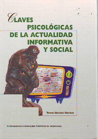 CLAVES PSICOLOGICAS DE LA ACTUALIDAD INFORMATIVA Y SOCIAL. - SANCHEZ SANCHEZ Teresa.