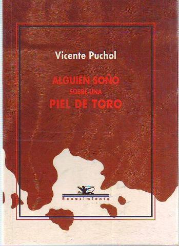 ALGUIEN SOÑO SOBRE UNA PIEL DE TORO. - PUCHOL Vicente.