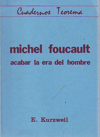 Michel Foucault: Acabar la era del hombre (Cuadernos Teorema) (Spanish Edition)