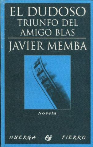 EL DUDOSO TRIUNFO DEL AMIGO BLAS. - MEMBA, Javier.