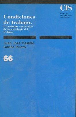 CONDICIONES DE TRABAJO. UN ENFOQUE RENOVADOR DE LA SOCIOLOGIA DEL TRABAJO. - CASTILLO/ PRIETO, Juan Jose/ Carlos.