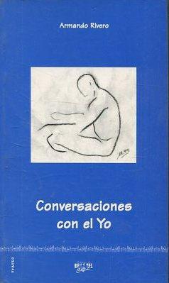 CONVERSACIONES CON EL YO. - RIVERO Armando.