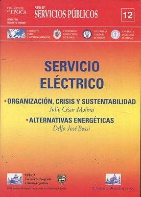 SERVICIO ELECTRONICO. - ORGANIZACIÓN, CRISIS Y SUSTENTABILIDAD. - ALTERNATIVAS ENERGETICAS. - MOLINA/ BOSSI Julio Cesar/ Delfo Jose.