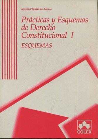 PRACTICAS Y ESQUEMAS DE DERECHO CONSTITUCIONAL I (2 VOL.) ESQUEMA S Y EJERCICIOS. - TORRES DEL MORAL, Antonio.