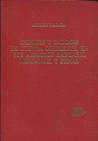 CHEQUES Y TALONES DE CUENTA CORRIENTE, EN SUS ASPECTOS BANCARIO, MERCANTIL Y PENAL. - MAJADA Arturo.