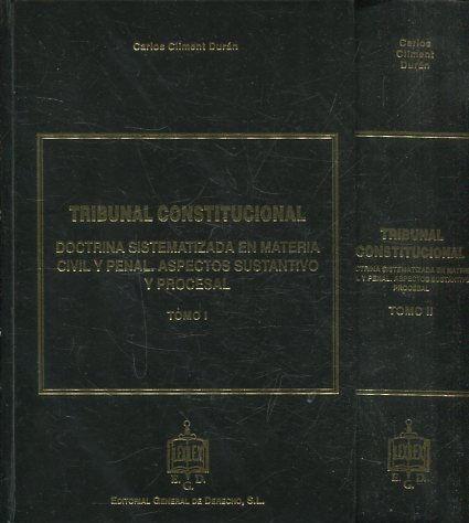 TRIBUNAL CONSTITUCIONAL. DOCTRINA SISTEMATIZADA EN MATERIA CIVIL Y PENAL. ASPECTOS SUSTANTIVO Y PROCESAL ( 2 TOMOS). - CLIMENT DURAN Carlos.