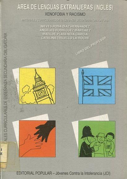 AREA DE LENGUAS EXTRANJERAS (INGLES). LIBRO DEL ALUMNO. XENOFOBIA Y RACISMO. MATERIALES CURRICULARES DE ENSEÑANZA SECUNDARIA OBLIGATORIA. LIBRO DEL PROFESOR. - VV.AA.