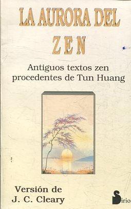 LA AURORA DEL ZEN. ANTIGUOS TEXTOS ZEN PROCEDENTES DE TUN HUANG. - VV.AA.