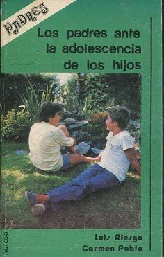 LOS PADRES ANTE LA ADOLESCENCIA DE LOS HIJOS. - RIESGO/ PABLO, Luis/ Carmen.