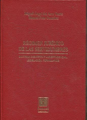 REGIMEN JURIDICO DE LAS SERVIDUMBRES (DOCTRINA CIENTIFICA Y JURISPRUDENCIAL, LEGISLACION, FORMULARIOS). - ARCO TORRES/PONS GONZALEZ Miguel Angel del/Manuel.