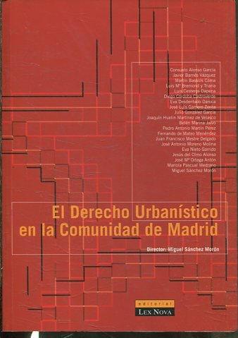 EL DERECHO URBANISTICO EN LA COMUNIDAD DE MADRID. - sanchez moron Miguel (Coordinador).