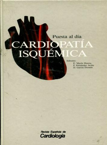 PUESTA AL DIA CARDIOPATIA ISQUEMICA. REVISTA ESPAÑOLA DE CARDIOLOGIA. - MARI HUERTA/FERNANDEZ AVILES/GARCIA DORADO. E/F/D.