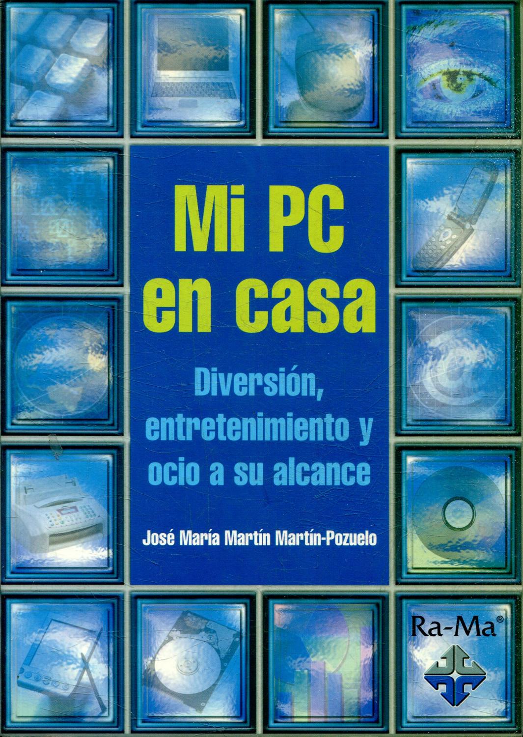 MI PC EN CASA. DIVERSION, ENTRETENIMIENTO Y OCIO A SU ALCANCE. - MARTIN MARTIN-POZUELO, Jose Maria.