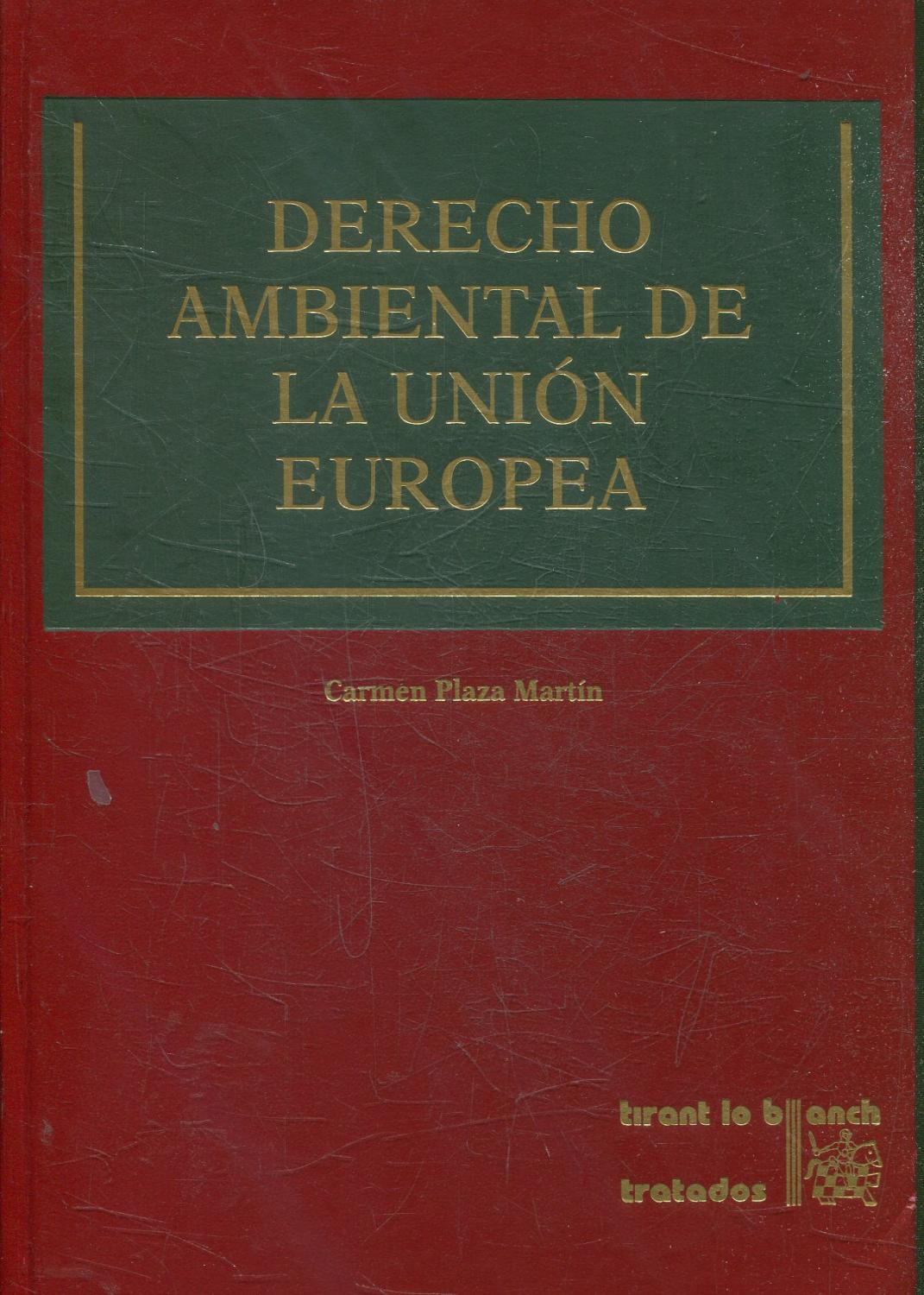 DERECHO AMBIENTAL DE LA UNION EUROPEA. CONTIENE CD. - PLAZA MARTIN, Carmen.