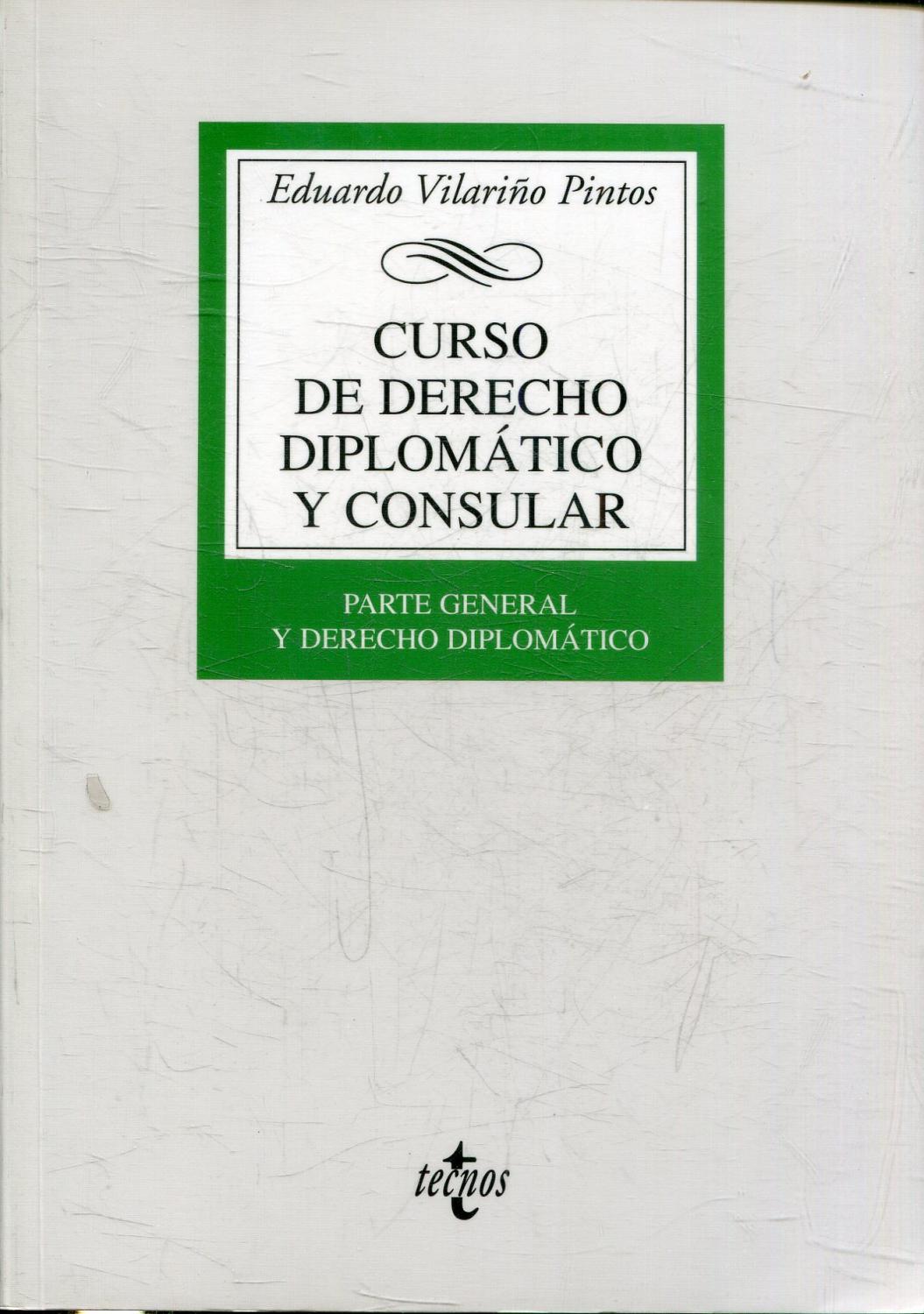 CURSO DE DERECHO DIPLOMATICO Y CONSULAR. PARTE GENERAL Y DERECHO DIPLOMATICO. - VILARIÑO PINTOS, Eduardo.