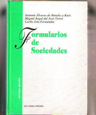 FORMULARIOS DE SOCIEDADES. - ALVAREZ DE MORALES/ARCO TORRES/SOTO FERNANDEZ, Antonio/Miguel Angel del/Carlos.