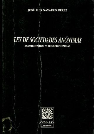 LEY DE SOCIEDADES ANONIMAS (COMENTARIOS Y JURISPRUDENCIA). - NAVARRO PEREZ, Jose Luis.