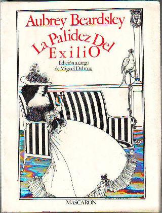 LA PALIDEZ DEL EXILIO. - BEARDSLEY Aubrey.