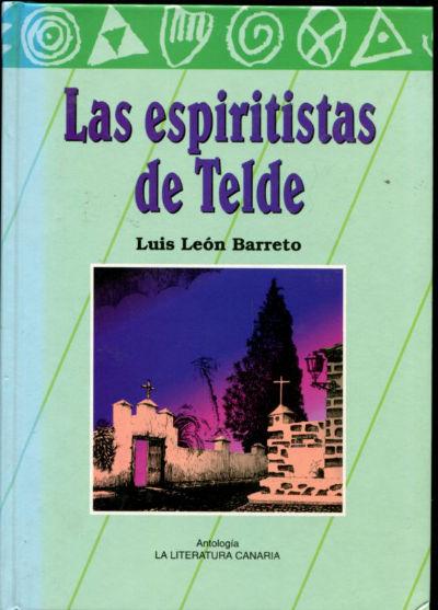 LAS ESPIRITISTAS DE TELDE. - BARRETO, Luis León.