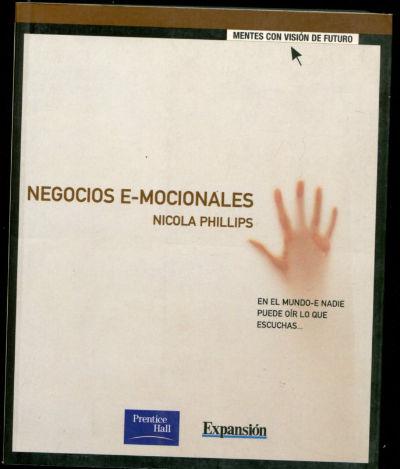 NEGOCIOS E-MOCIONALES. EN EL MUNDO-E NADIE PUEDE OIR LO QUE ESCUCHAS. - PHILLIPS Nicola.