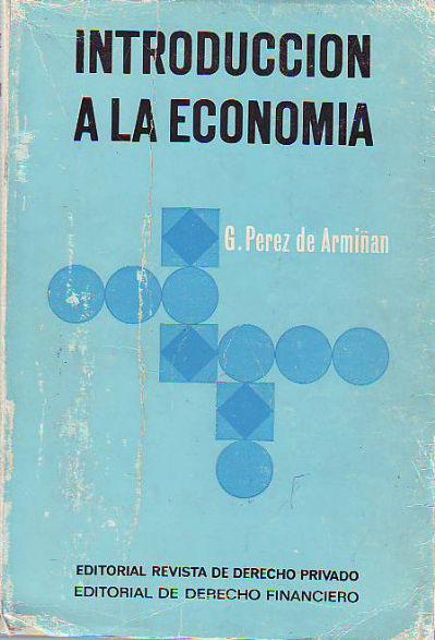 INTRODUCCION A LA ECONOMIA. - PEREZ DE ARMIÑAN, Gonzalez.