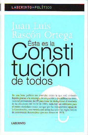 ESTA ES LA CONSTITUCION DE TODOS. - RASCON ORTEGA, Juan Luis.