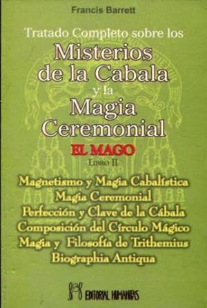 TRATADO COMPLETO SOBRE LOS MISTERIOS DE LA CABALA Y LA MAGIA CEREMONIAL. EL MAGO LIBRO II.