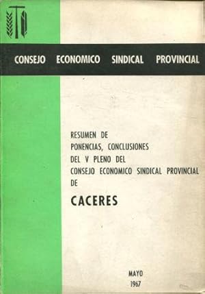 RESUMEN DE PONENCIAS. CONCLUSIONES DEL V PLENO DEL CONSEJO ECONOMICO SINDICAL PROVINCIAL DE CACERES.