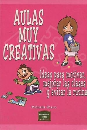 AULAS MUY CREATIVAs. IDEAS PARA MOTIVAR, MEJORAR LAS CLASES Y EVITAR LA RUTINA.