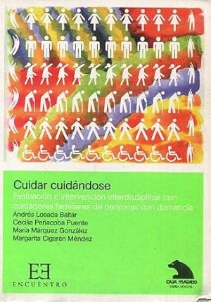 CUIDAR CUIDANDOSE. EVALUACION E INTERVENCION DISCIPLINAR CON CUIDADORES FAMILIARES DE PERSONAS CO...