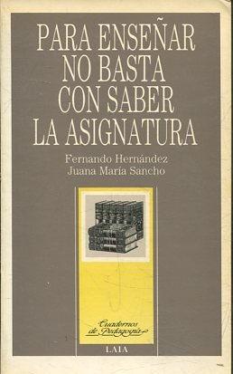 PARA ENSEÑAR NO BASTA CON SABER LA ASIGNATURA.