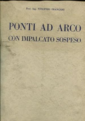 PONTI AD ARCO CON IMPALCATO SOSPESO. TENDENZE ATTUALI DI ESECUZIONE E DI CALCOLO.