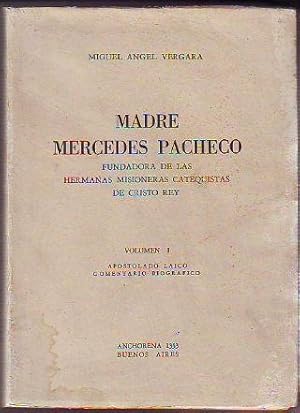 MADRE MERCEDES PACHECO, FUNDADORA DE LAS HERMANAS MISIONERAS CATEQUISTAS DE CRISTO REY. VOL. I: A...