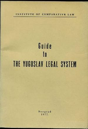 GUIDE TO THE YUGOSLAV LEGAL SYSTEM.