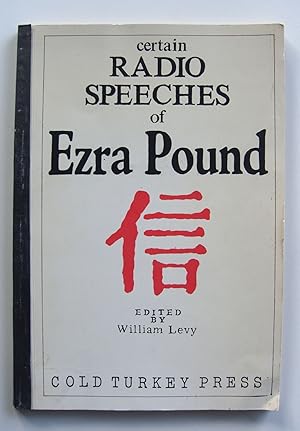 Certain Radio Speeches of Ezra Pound. From the Recordings and Transcriptions of His Wartime Broad...