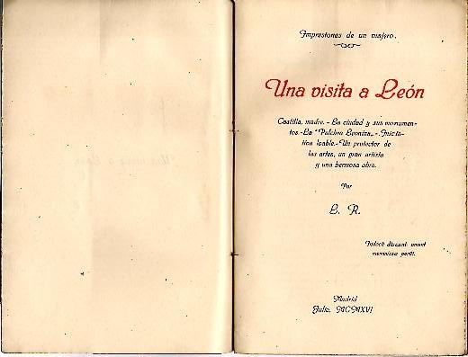 UNA VISITA A LEON. CASTILLA, MADRE. LA CIUDAD Y SUS MONUMENTOS. LA PULCHRA LEONINA. INICIATIVA LOABLE. UN PROTECTOR DE LAS ARTES, UN GRAN ARTISTA Y UNA HERMOSA OBRA.