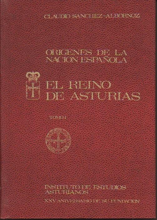 ORIGENES DE LA NACION ESPAÑOLA. ESTUDIOS CRITICOS SOBRE LA HISTORIA DEL REINO DE ASTURIAS. - SANCHEZ ALBORNOZ, Claudio.