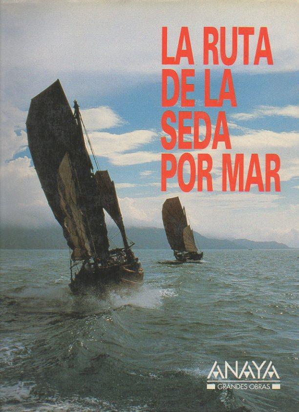 LA RUTA DE LA SEDA POR MAR. - ROSA, Luigi de. ZIEHR, Wilhelm.