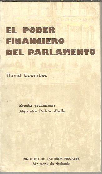 EL PODER FINANCIERO DEL PARLAMENTO. EL PAPEL DE LOS PARLAMENTOS EUROPEOS EN LAS DECISIONES PRESUPUESTARIAS. - COOMBES, David.